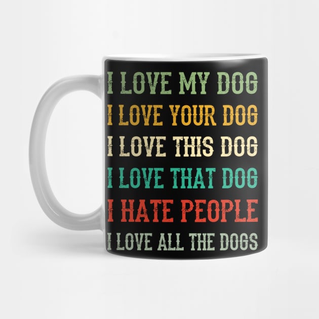 I Love My Dog, Your Dog, All The Dog I Hate People by Terryeare